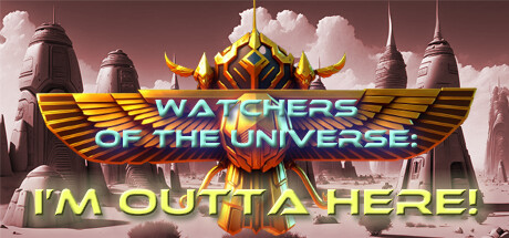 宇宙观察者:我要离开这里!/Watchers of the Universe: I’m outta here!