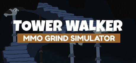 高塔行者:MMO 磨练模拟器/Tower Walker: MMO Grind Simulator(V20231202)