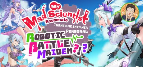 我的疯狂科学家室友把我变成了她的个人机器人战斗少女?!?/My Mad Scientist Roommate Turned Me Into Her Personal Robotic Battle Maiden?!?