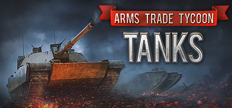 军火贸易大亨:坦克/Arms Trade Tycoon: Tanks(V20240206)