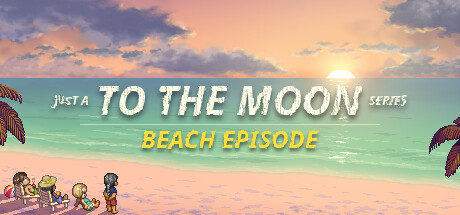 去月球系列海滩特别篇/Just a To the Moon Series Beach Episode(V20250808)