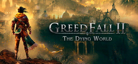 贪婪之秋2:垂死世界/GreedFall II: The Dying World