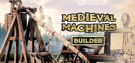 中世纪机器建造者/Medieval Machines Builder