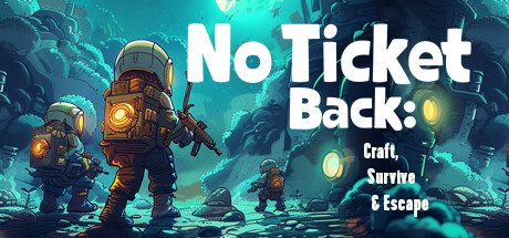 无法回头: 制作、生存和逃脱/No Ticket Back: Craft, Survive & Escape