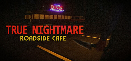 真正的噩梦 - 路边咖啡馆/True Nightmare - Roadside Сafe