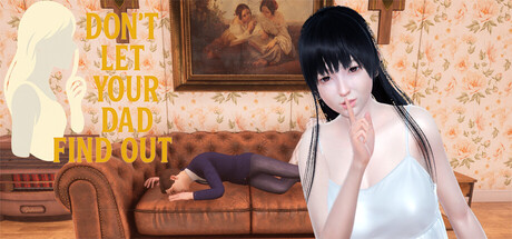 别让你爸爸发现/Don’t Let Your Dad Find Out