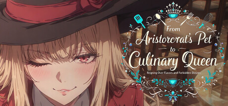 从贵族宠姬到烹饪女王：掌控风味与禁忌欲望/From Aristocrat's Pet to Culinary Queen: Reigning Over Flavors and Forbidden Desires