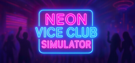 霓虹夜总会模拟器/Neon Vice Club Simulator