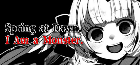 春天是黎明，我是个怪物/Spring at Dawn, I Am a Monster.